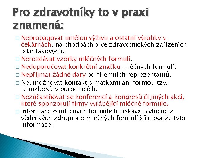 Pro zdravotníky to v praxi znamená: Nepropagovat umělou výživu a ostatní výrobky v čekárnách,