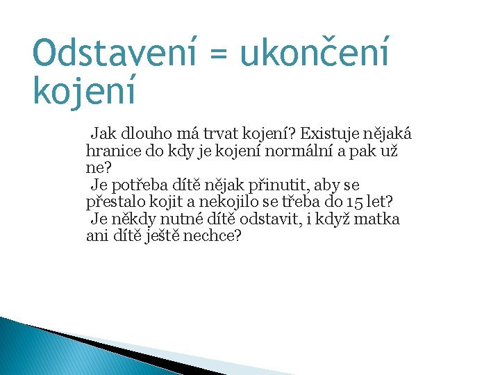 Odstavení = ukončení kojení Jak dlouho má trvat kojení? Existuje nějaká hranice do kdy