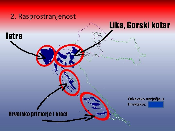 2. Rasprostranjenost Lika, Gorski kotar Istra Čakavsko narječje u Hrvatskoj: Hrvatsko primorje i otoci