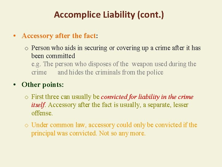 Accomplice Liability (cont. ) • Accessory after the fact: o Person who aids in