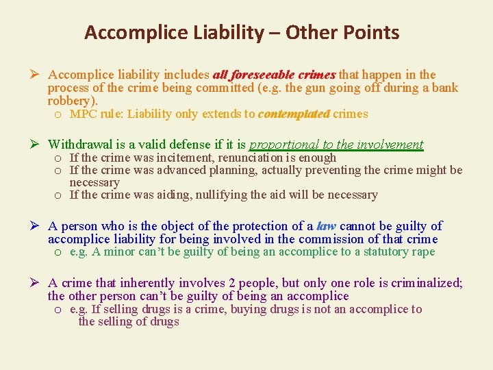 Accomplice Liability – Other Points Accomplice liability includes all foreseeable crimes that happen in