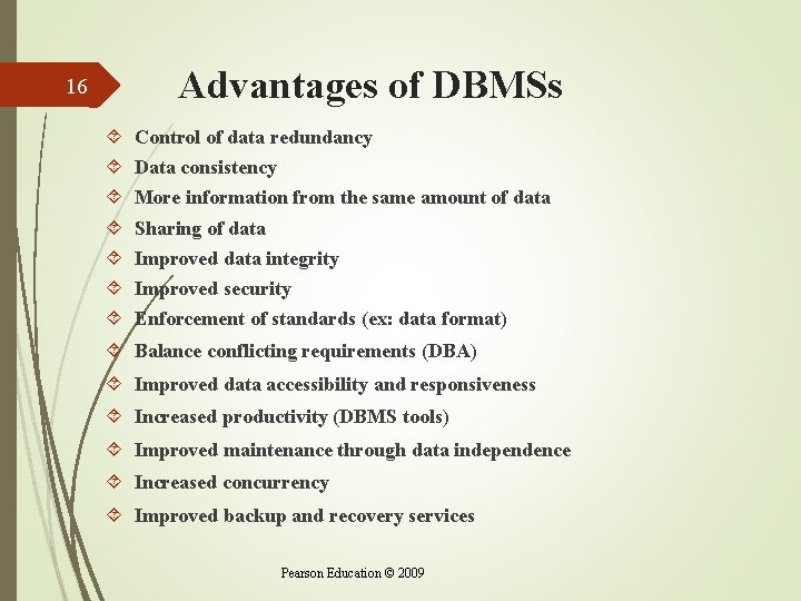 Advantages of DBMSs 16 Control of data redundancy Data consistency More information from the Advantages of DBMSs 16 Control of data redundancy Data consistency More information from the