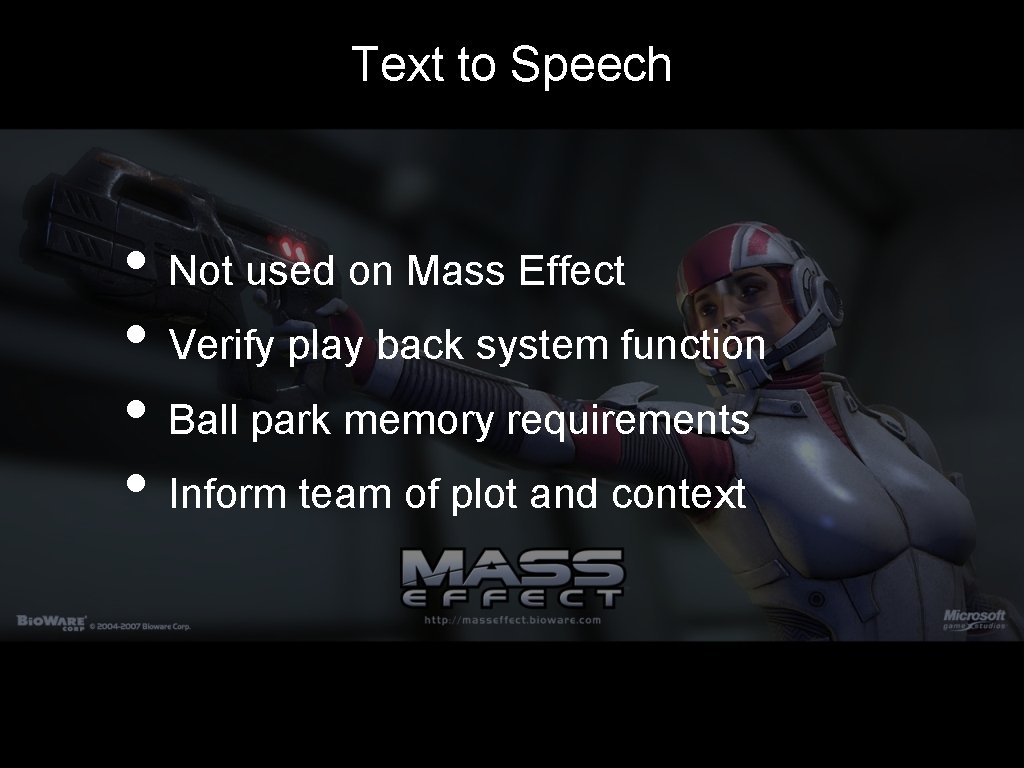 Text to Speech • Not used on Mass Effect • Verify play back system