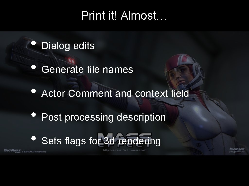 Print it! Almost… • Dialog edits • Generate file names • Actor Comment and