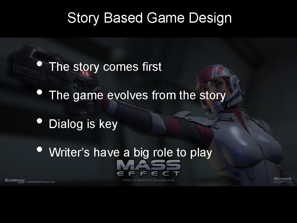 Story Based Game Design • The story comes first • The game evolves from
