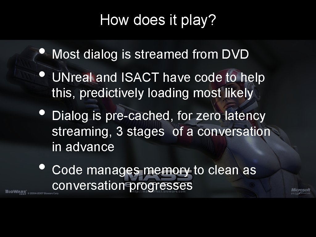 How does it play? • Most dialog is streamed from DVD • UNreal and