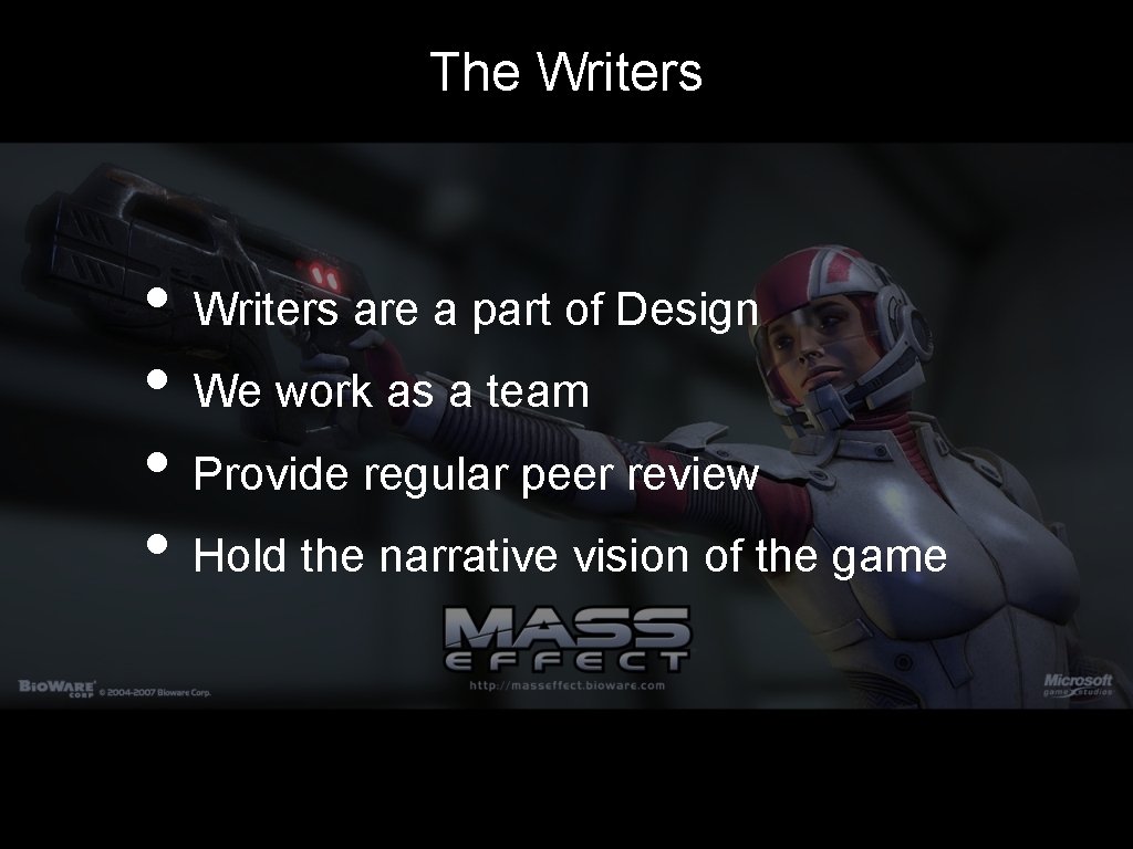 The Writers • Writers are a part of Design • We work as a