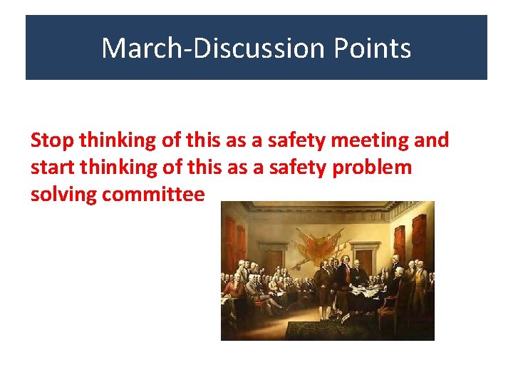 March-Discussion Points Stop thinking of this as a safety meeting and start thinking of