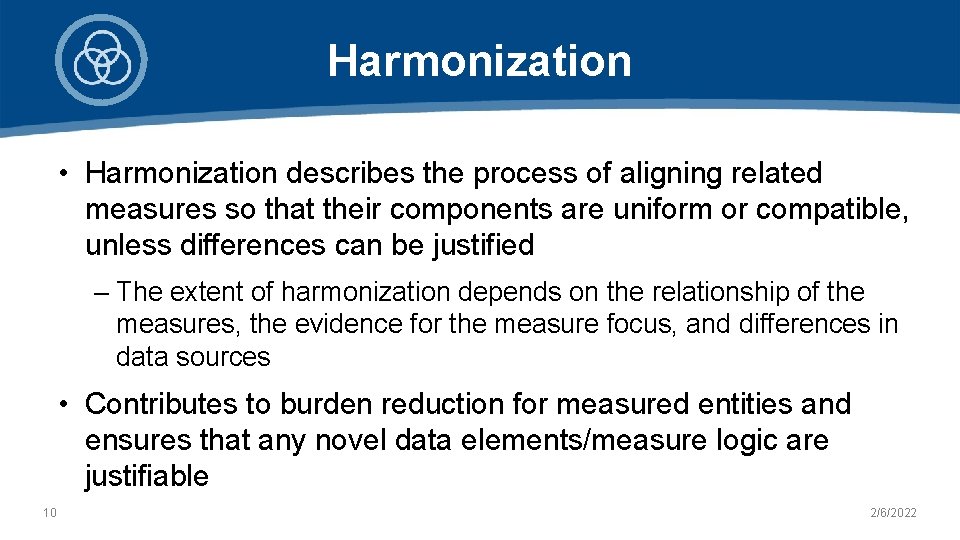 Harmonization • Harmonization describes the process of aligning related measures so that their components