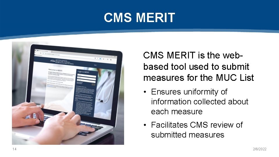 CMS MERIT is the webbased tool used to submit measures for the MUC List