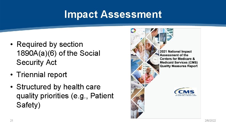 Impact Assessment • Required by section 1890 A(a)(6) of the Social Security Act •