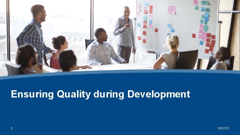 Ensuring Quality during Development 6 2/6/2022 