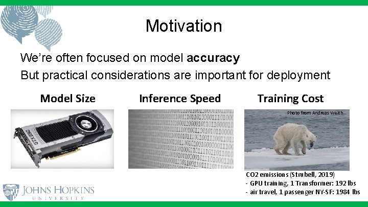 Motivation We’re often focused on model accuracy But practical considerations are important for deployment Motivation We’re often focused on model accuracy But practical considerations are important for deployment