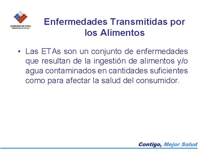 Enfermedades Transmitidas por los Alimentos • Las ETAs son un conjunto de enfermedades que