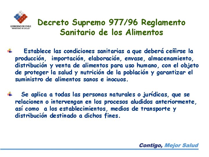 Decreto Supremo 977/96 Reglamento Sanitario de los Alimentos Establece las condiciones sanitarias a que