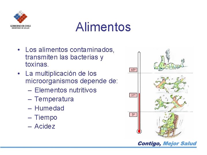 Alimentos • Los alimentos contaminados, transmiten las bacterias y toxinas. • La multiplicación de