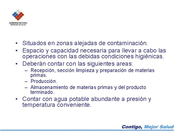  • Situados en zonas alejadas de contaminación. • Espacio y capacidad necesaria para