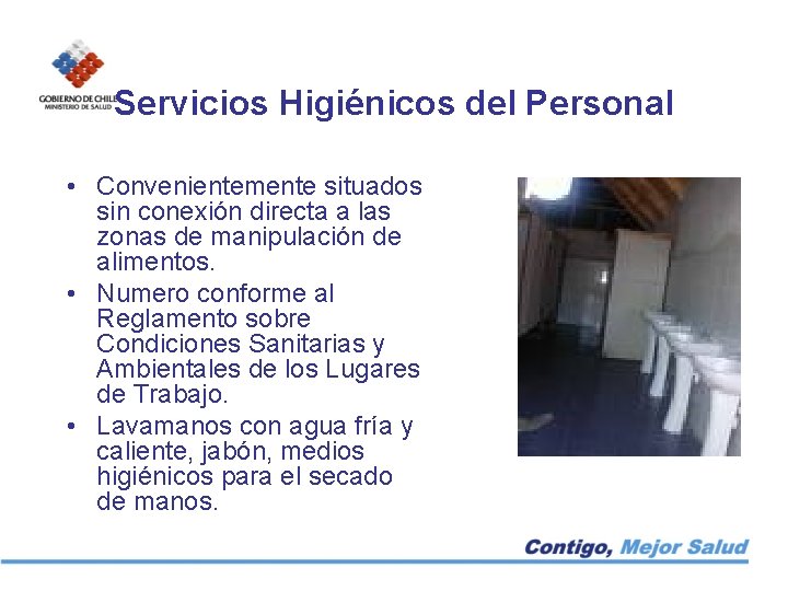 Servicios Higiénicos del Personal • Convenientemente situados sin conexión directa a las zonas de