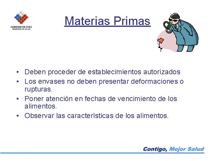 Materias Primas • Deben proceder de establecimientos autorizados • Los envases no deben presentar