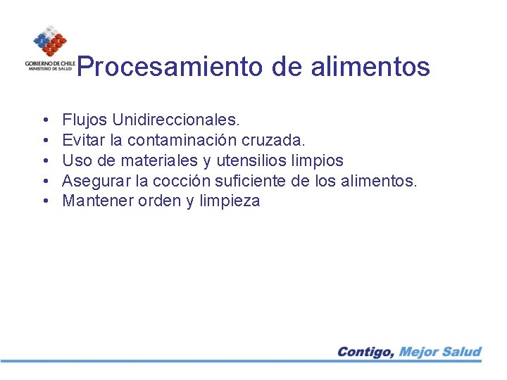 Procesamiento de alimentos • • • Flujos Unidireccionales. Evitar la contaminación cruzada. Uso de