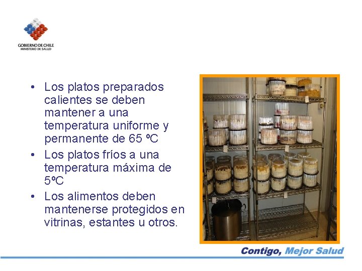  • Los platos preparados calientes se deben mantener a una temperatura uniforme y