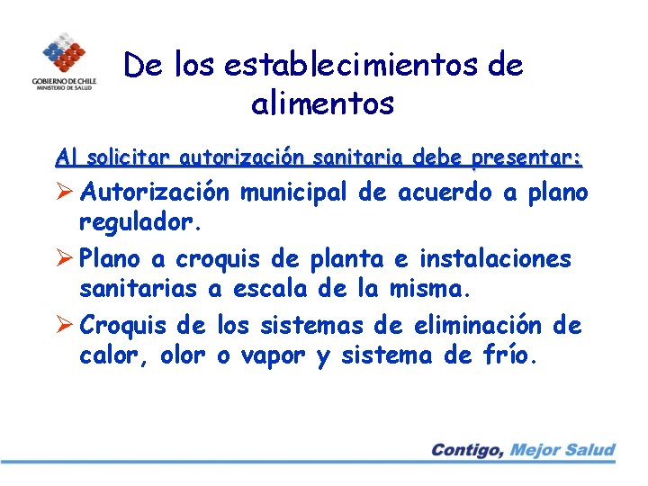 De los establecimientos de alimentos Al solicitar autorización sanitaria debe presentar: Ø Autorización municipal