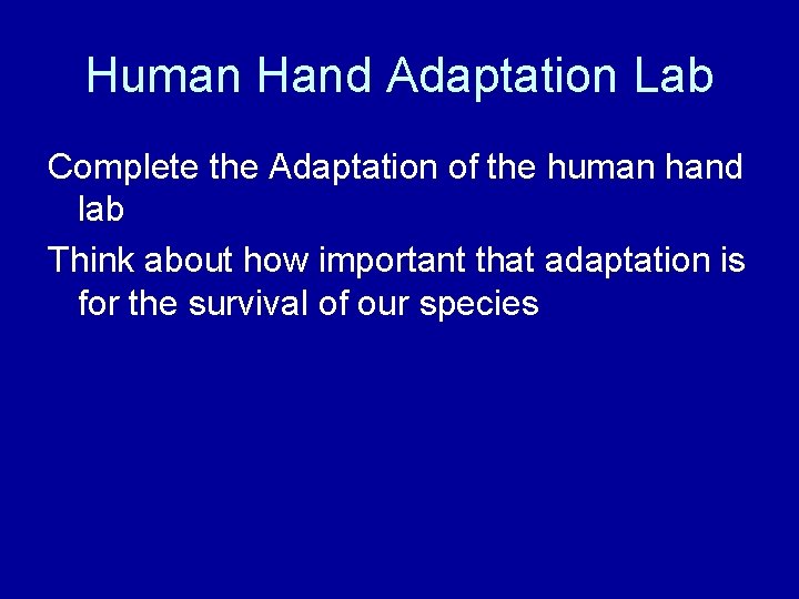 Human Hand Adaptation Lab Complete the Adaptation of the human hand lab Think about