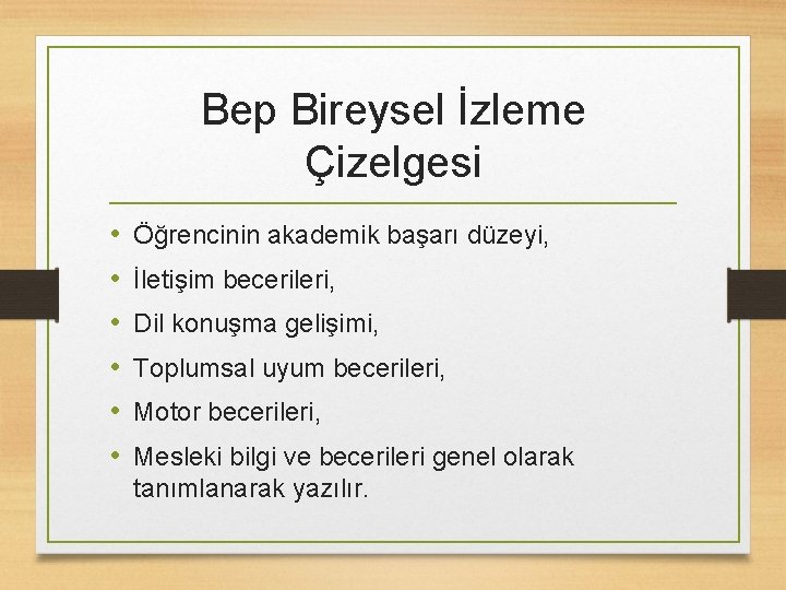 Bep Bireysel İzleme Çizelgesi • • • Öğrencinin akademik başarı düzeyi, İletişim becerileri, Dil