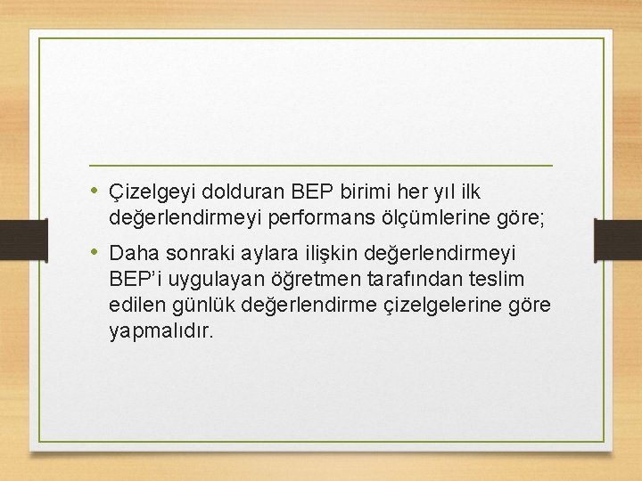  • Çizelgeyi dolduran BEP birimi her yıl ilk değerlendirmeyi performans ölçümlerine göre; •