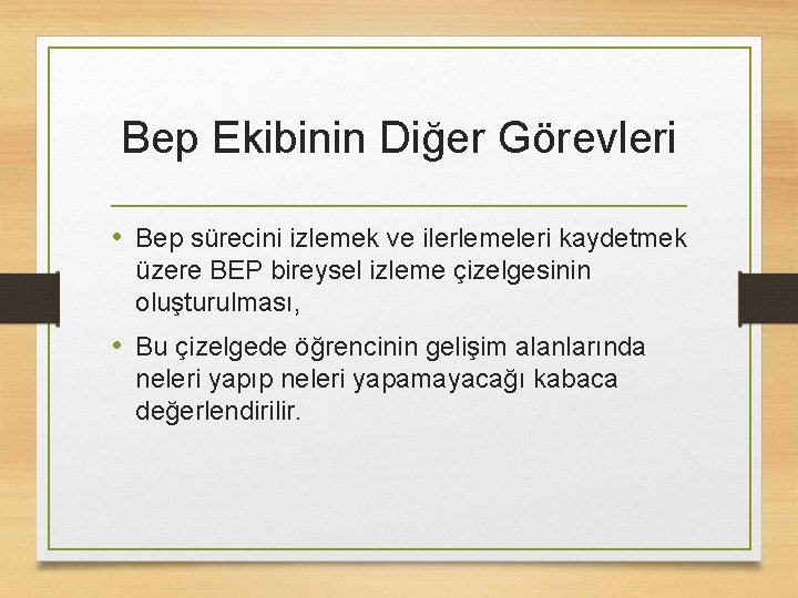 Bep Ekibinin Diğer Görevleri • Bep sürecini izlemek ve ilerlemeleri kaydetmek üzere BEP bireysel