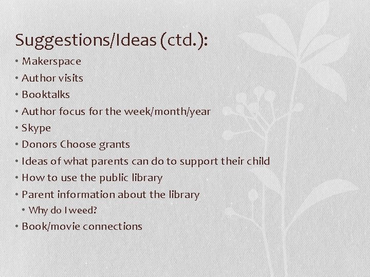 Suggestions/Ideas (ctd. ): • Makerspace • Author visits • Booktalks • Author focus for