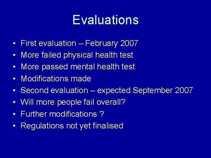 Evaluations • • First evaluation – February 2007 More failed physical health test More