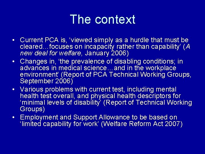 The context • Current PCA is, ‘viewed simply as a hurdle that must be