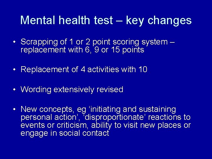 Mental health test – key changes • Scrapping of 1 or 2 point scoring