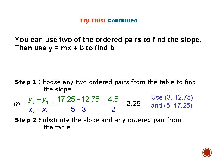 Try This! Continued You can use two of the ordered pairs to find the