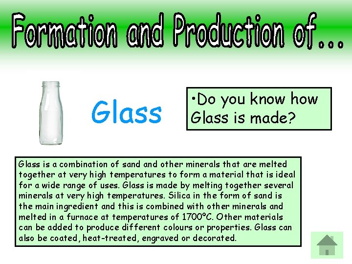 Glass • Do you know how Glass is made? Glass is a combination of