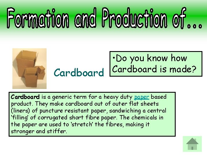  • Do you know how Cardboard is made? Cardboard is a generic term