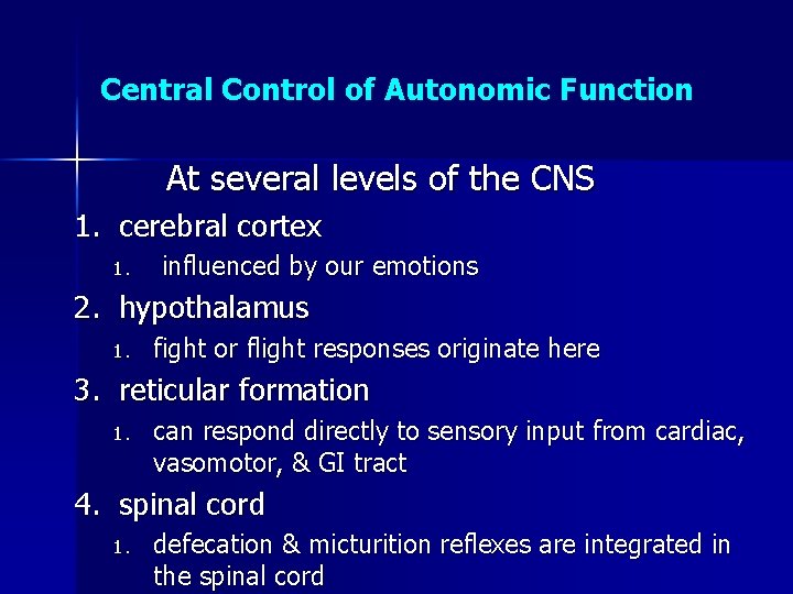 Central Control of Autonomic Function At several levels of the CNS 1. cerebral cortex