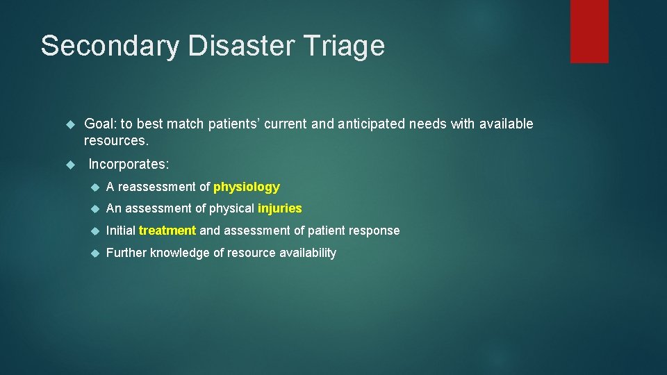 Secondary Disaster Triage Goal: to best match patients’ current and anticipated needs with available