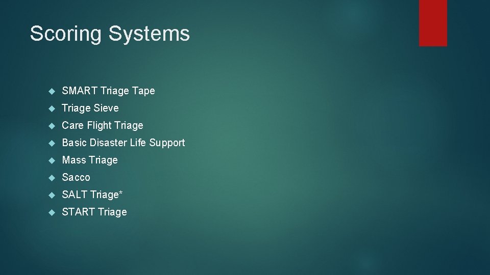 Scoring Systems SMART Triage Tape Triage Sieve Care Flight Triage Basic Disaster Life Support