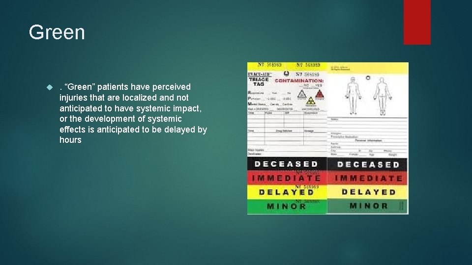 Green . “Green” patients have perceived injuries that are localized and not anticipated to