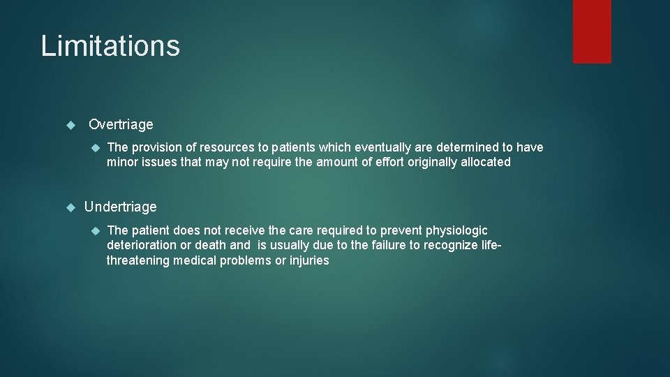 Limitations Overtriage The provision of resources to patients which eventually are determined to have