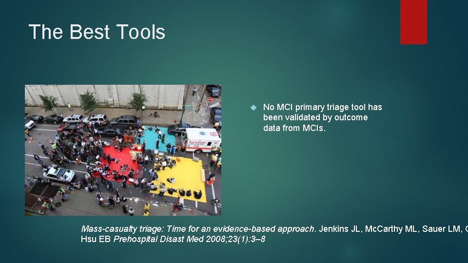 The Best Tools No MCI primary triage tool has been validated by outcome data