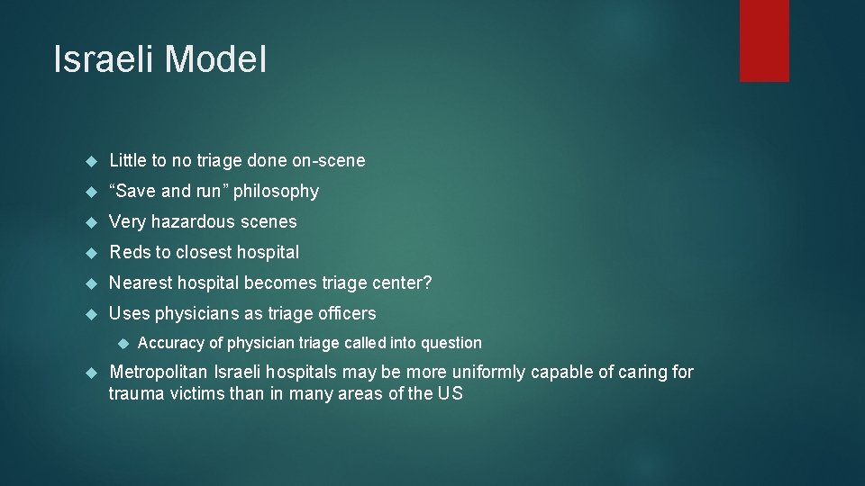 Israeli Model Little to no triage done on-scene “Save and run” philosophy Very hazardous