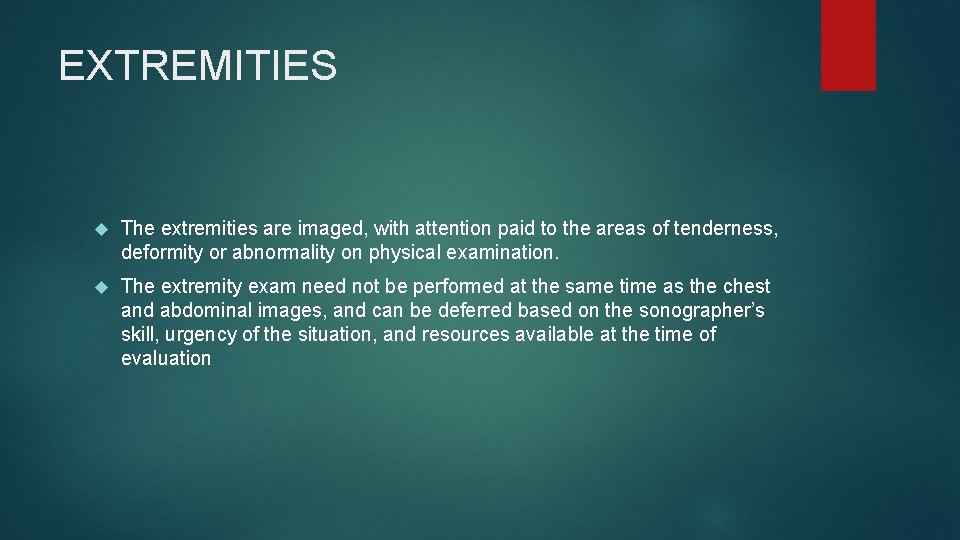 EXTREMITIES The extremities are imaged, with attention paid to the areas of tenderness, deformity