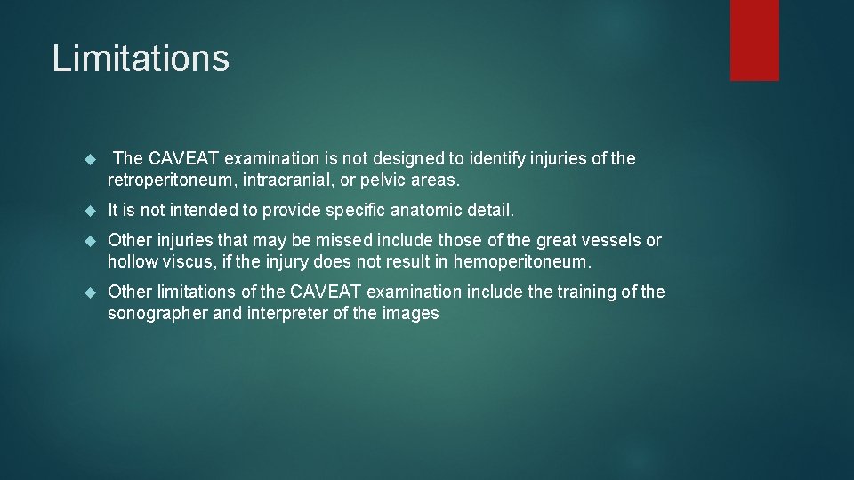 Limitations The CAVEAT examination is not designed to identify injuries of the retroperitoneum, intracranial,
