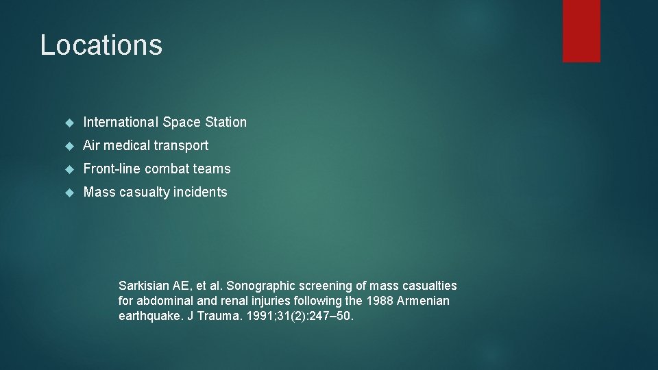 Locations International Space Station Air medical transport Front-line combat teams Mass casualty incidents Sarkisian