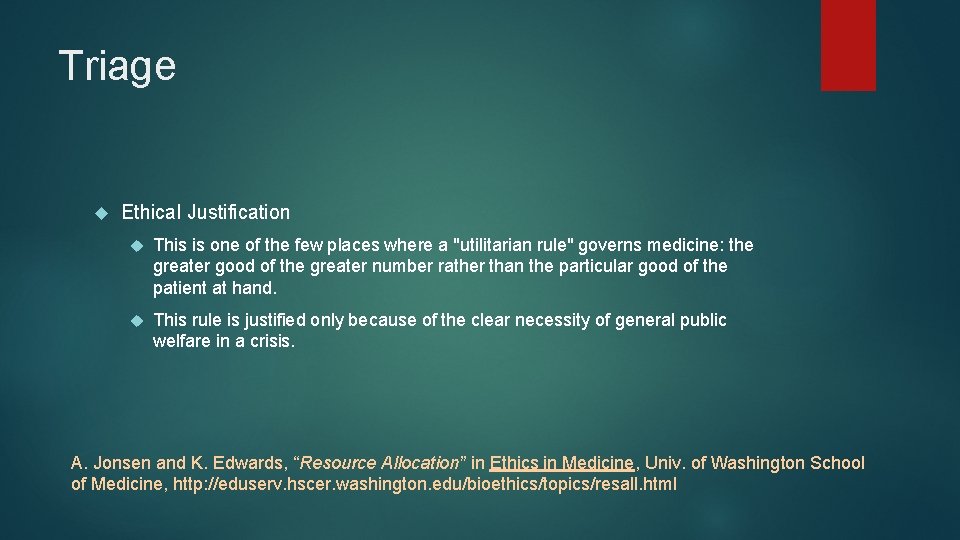 Triage Ethical Justification This is one of the few places where a "utilitarian rule"