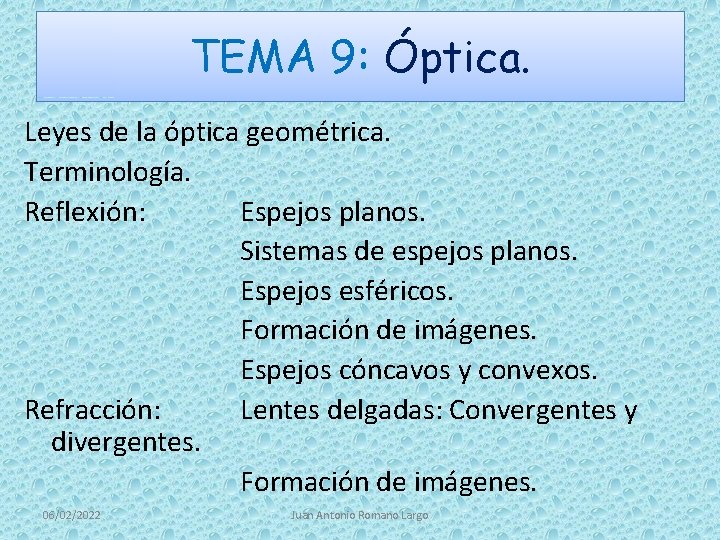 TEMA 9: Óptica. Leyes de la óptica geométrica. Terminología. Reflexión: Espejos planos. Sistemas de