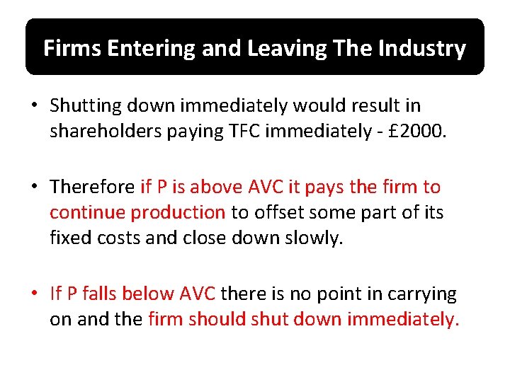 Firms Entering and Leaving The Industry • Shutting down immediately would result in shareholders